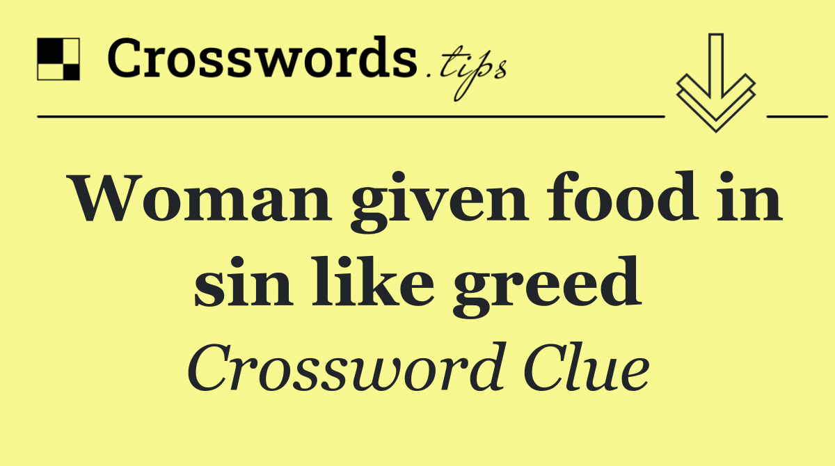 Woman given food in sin like greed