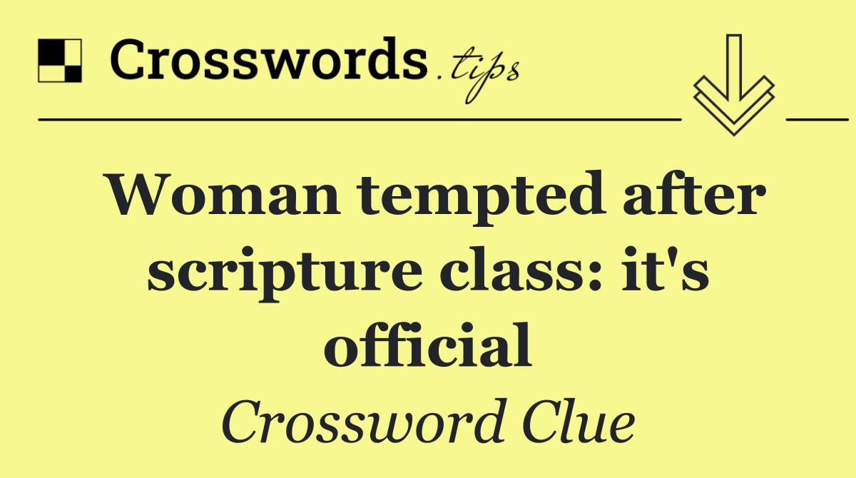 Woman tempted after scripture class: it's official