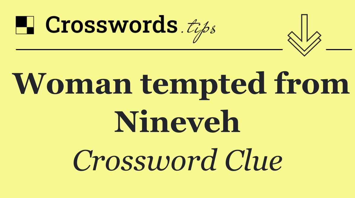 Woman tempted from Nineveh