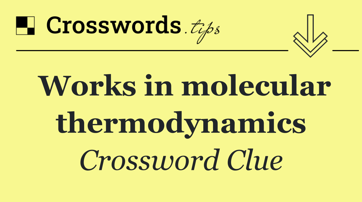 Works in molecular thermodynamics