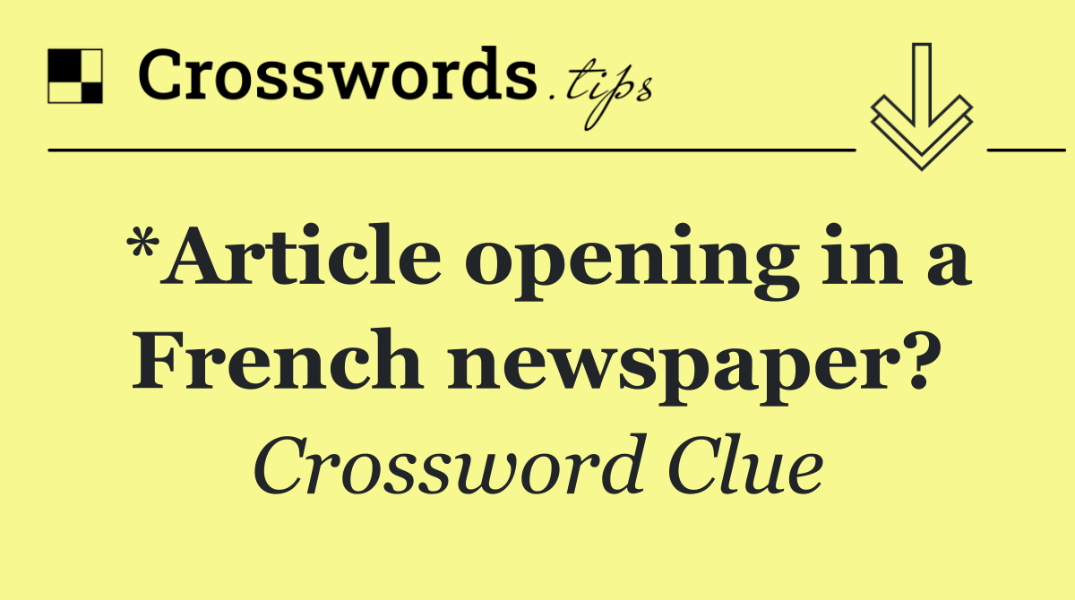 *Article opening in a French newspaper?