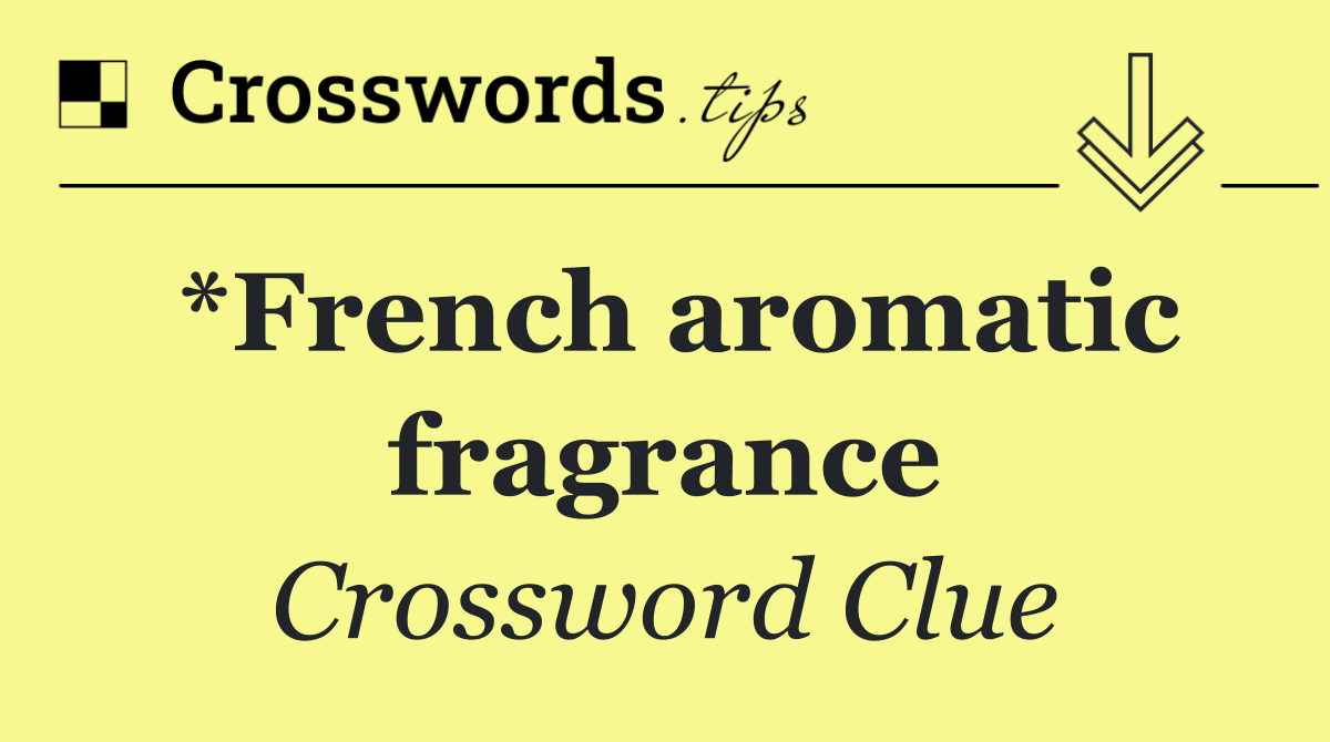 *French aromatic fragrance