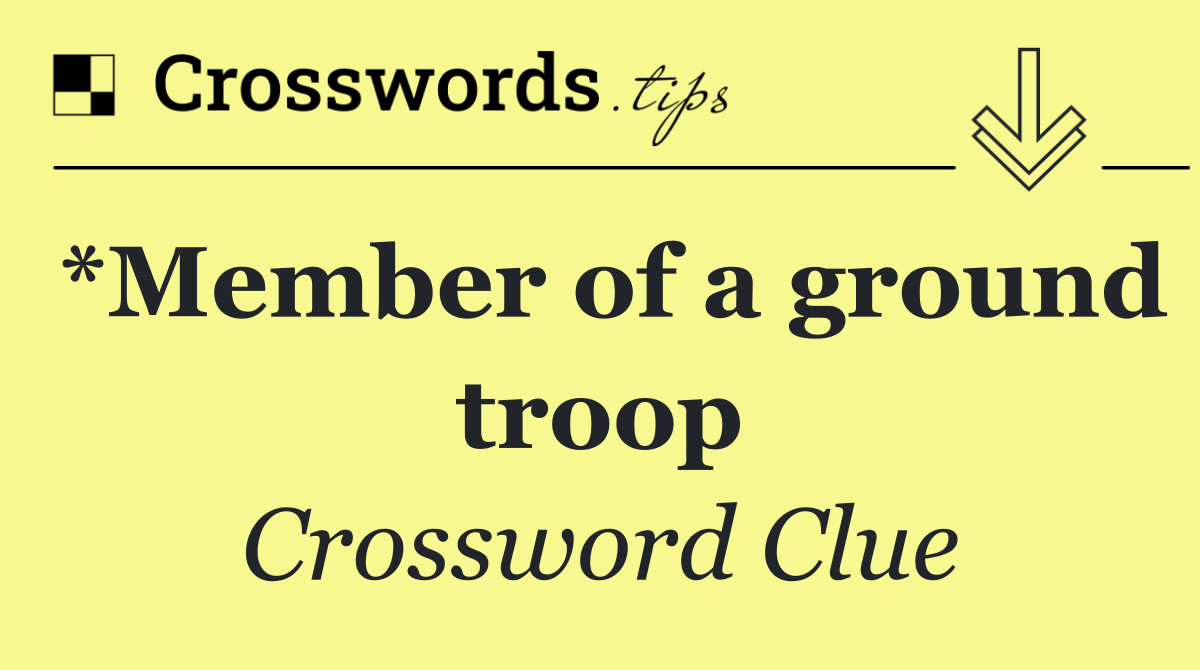 *Member of a ground troop