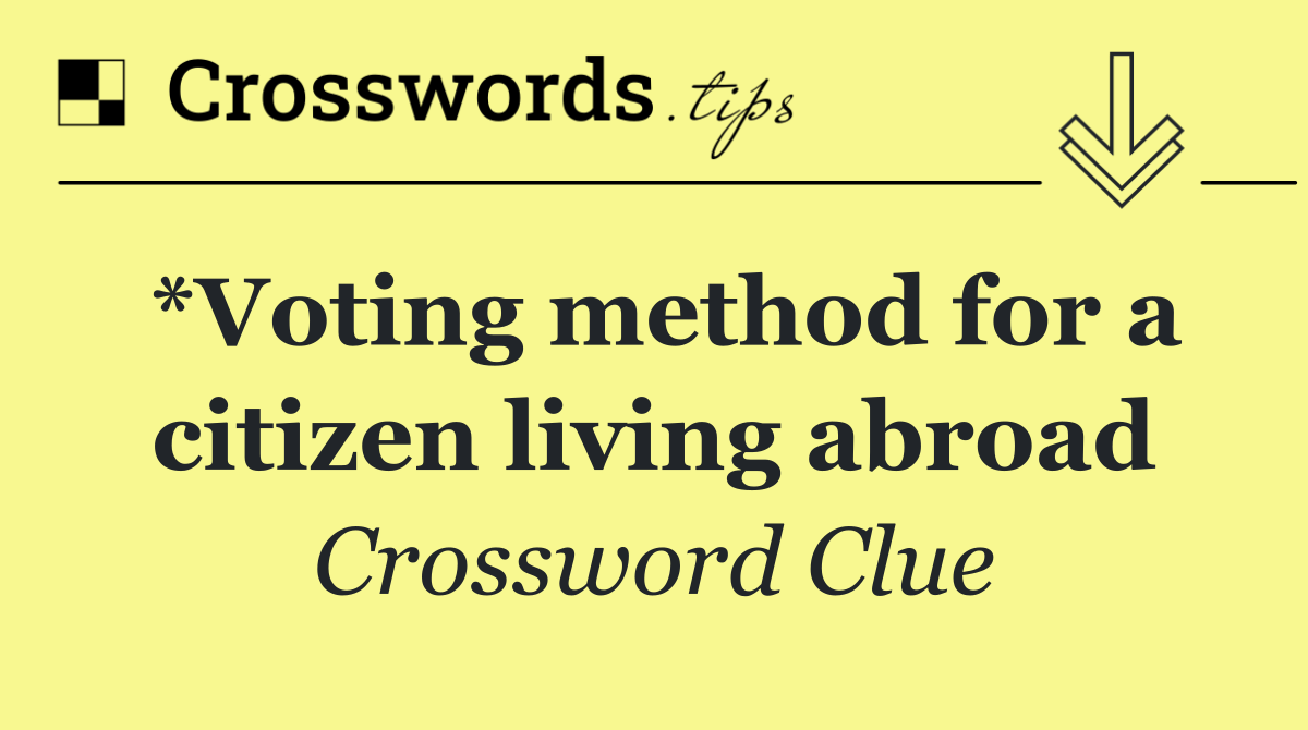 *Voting method for a citizen living abroad