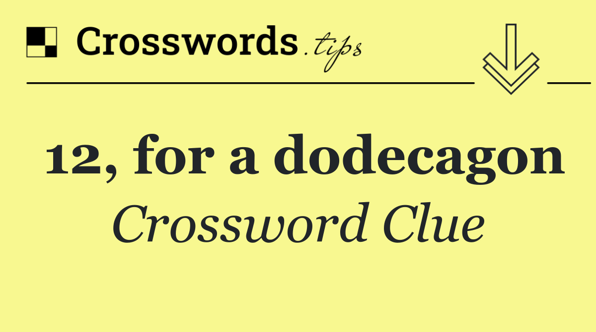 12, for a dodecagon