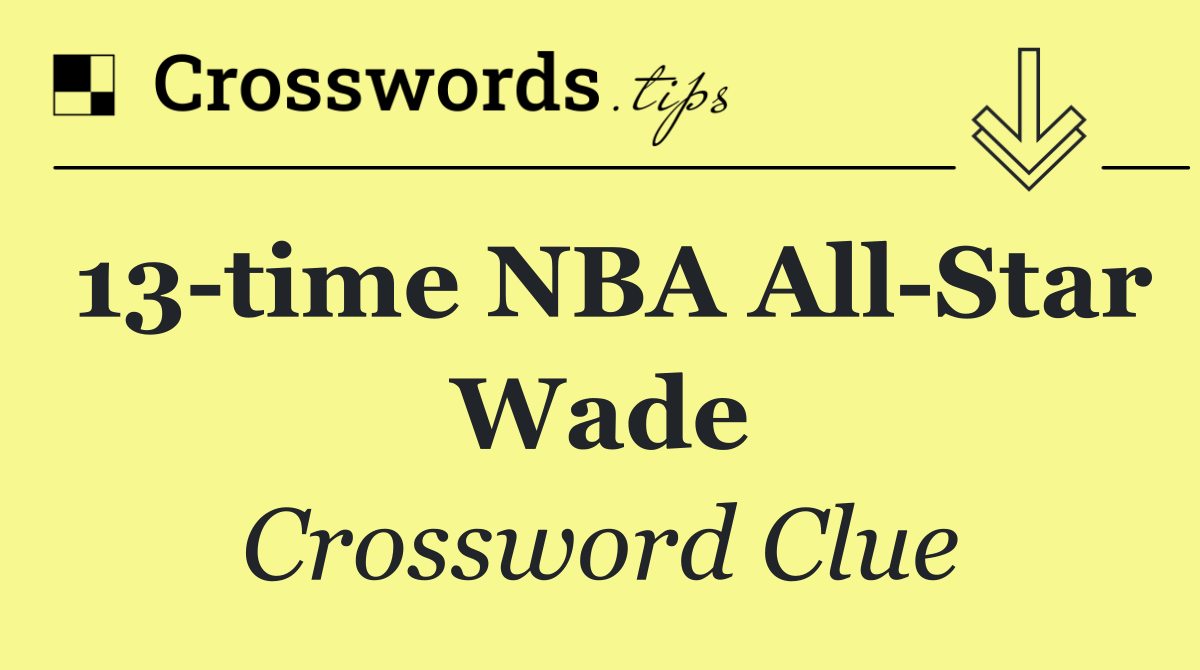 13 time NBA All Star Wade