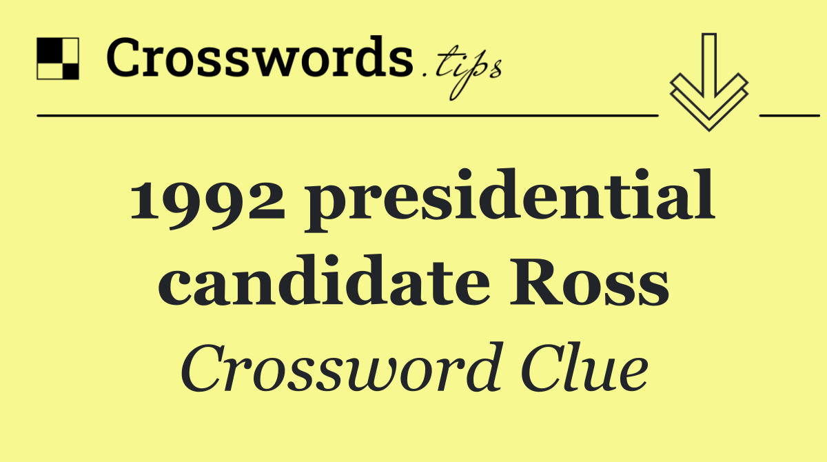 1992 presidential candidate Ross