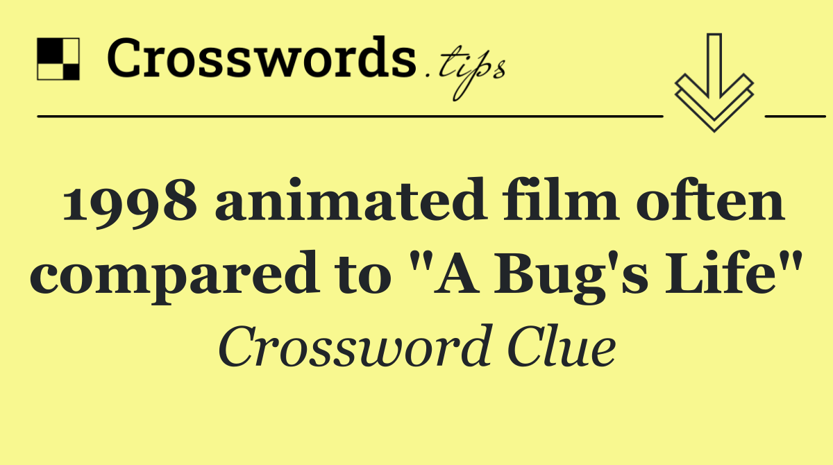 1998 animated film often compared to "A Bug's Life"