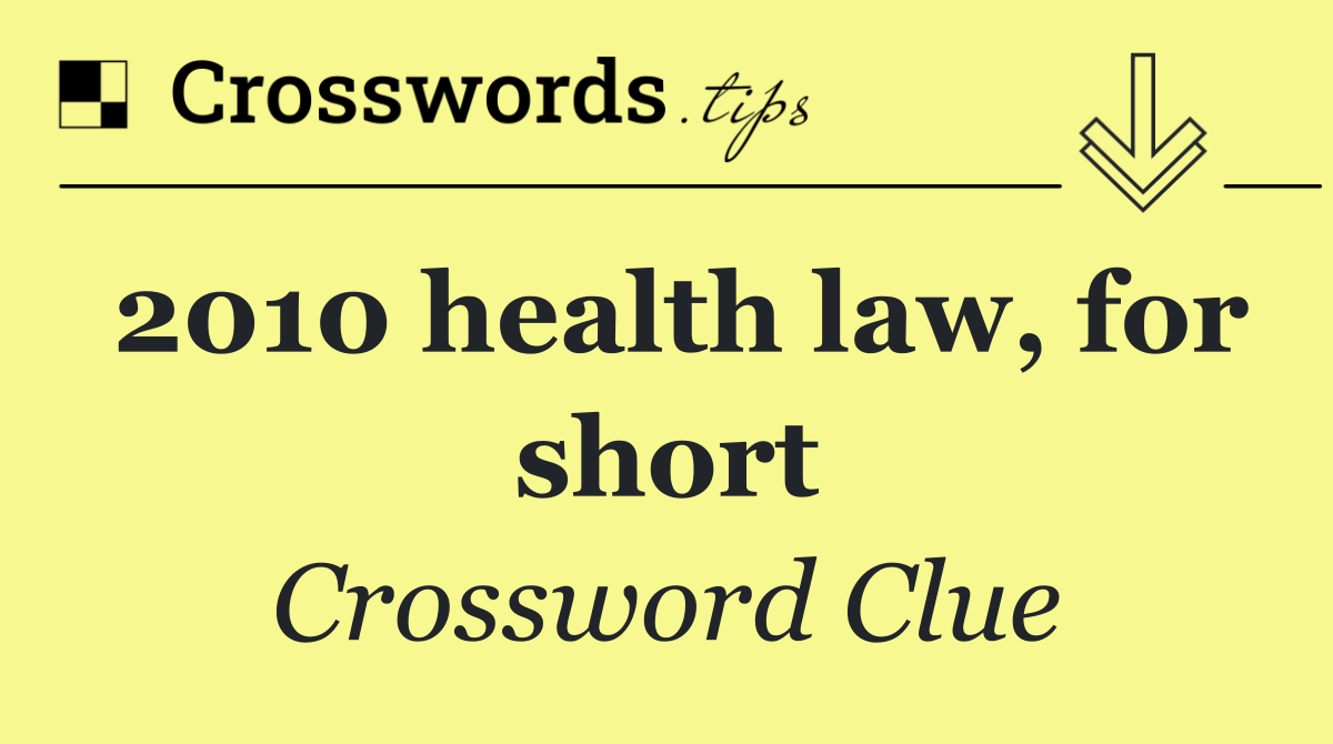 2010 health law, for short