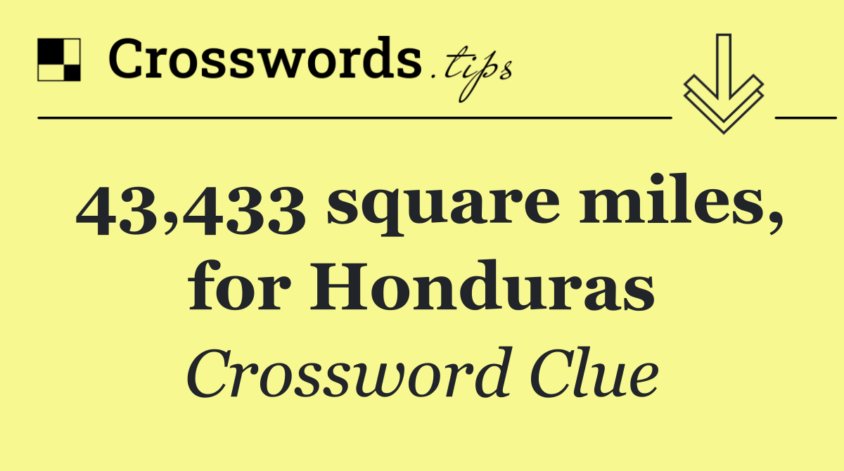 43,433 square miles, for Honduras