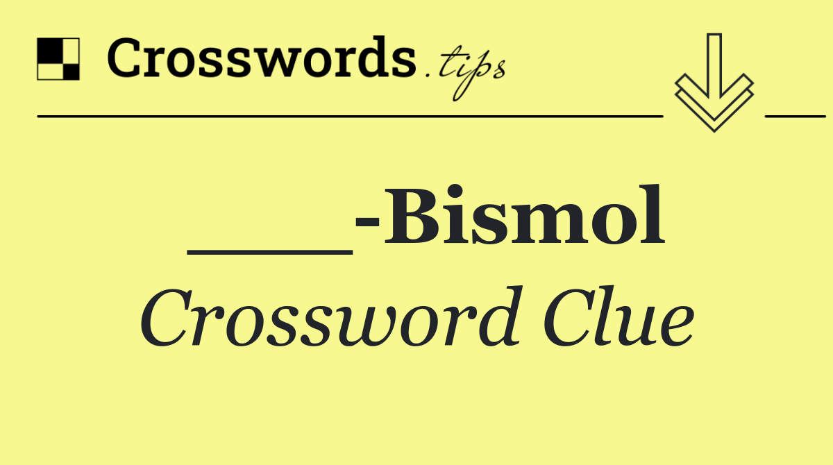 ___ Bismol