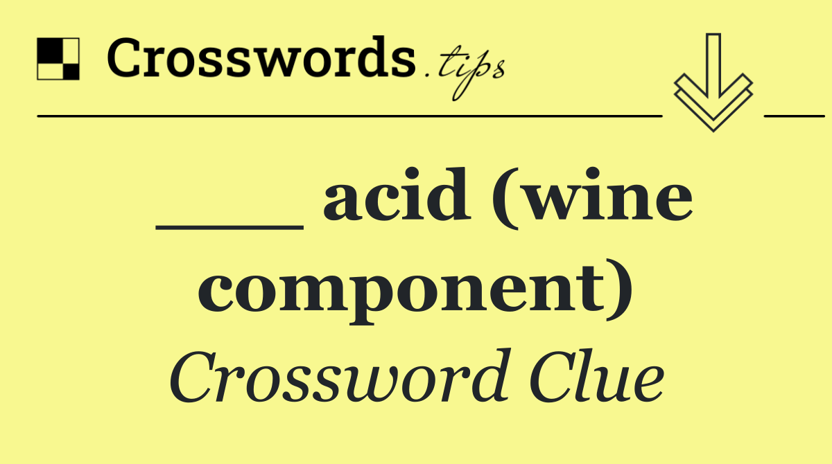 ___ acid (wine component)