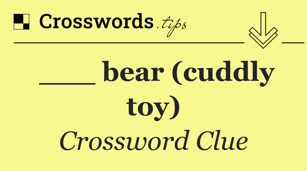 ___ bear (cuddly toy)