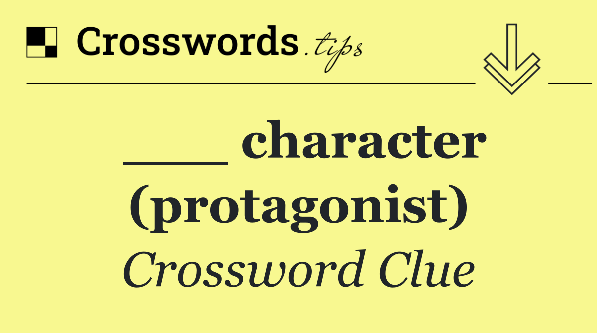 ___ character (protagonist)