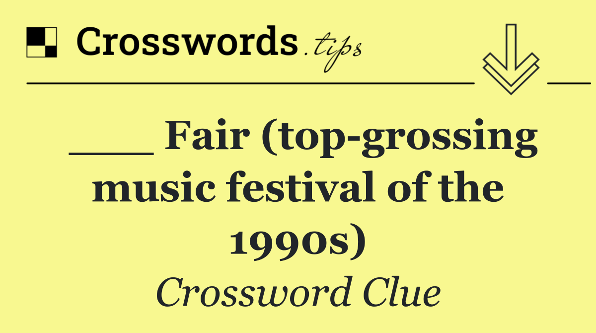 ___ Fair (top grossing music festival of the 1990s)