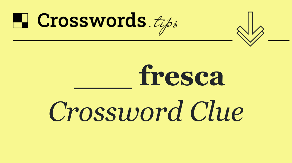 ___ fresca