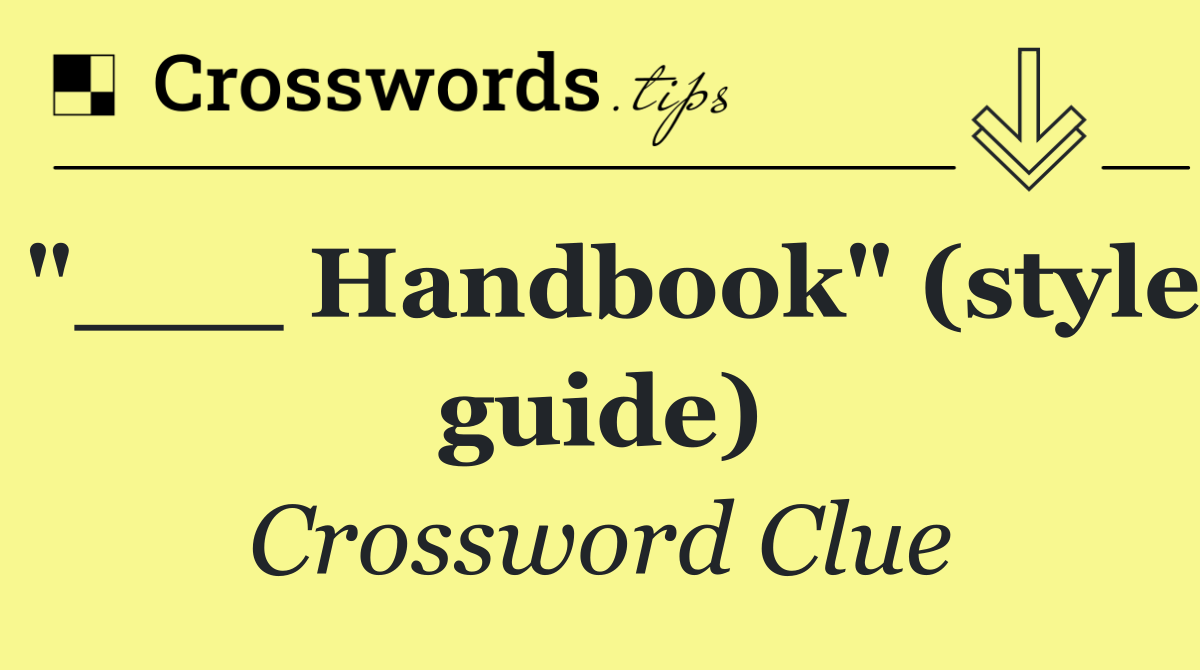 "___ Handbook" (style guide)