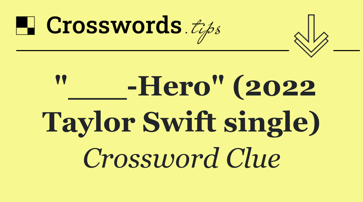 "___ Hero" (2022 Taylor Swift single)