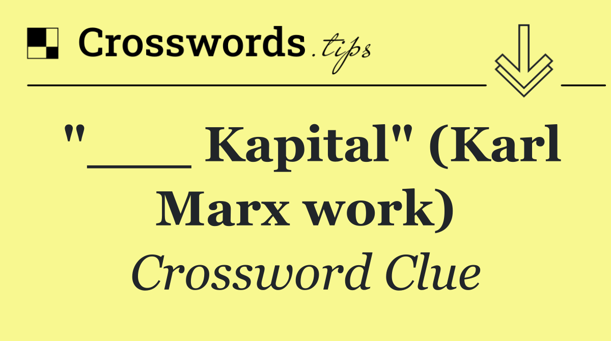 "___ Kapital" (Karl Marx work)