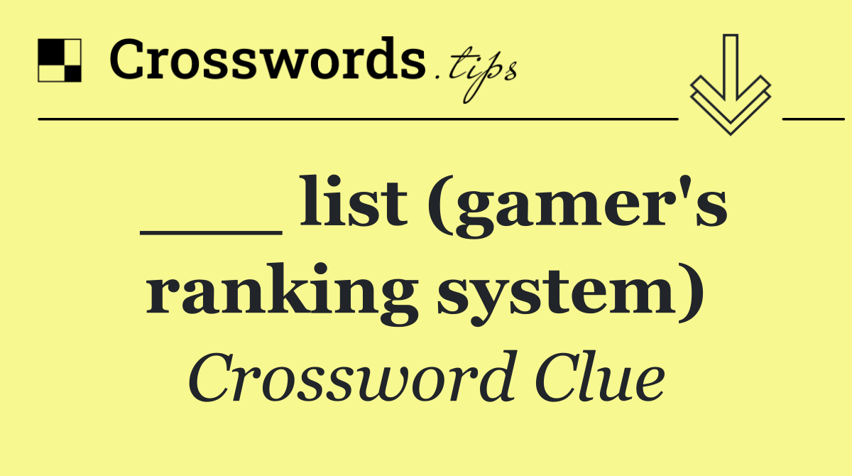 ___ list (gamer's ranking system)