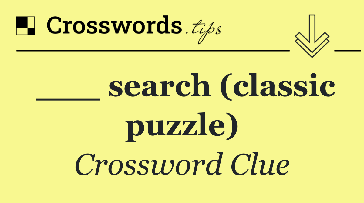 ___ search (classic puzzle)