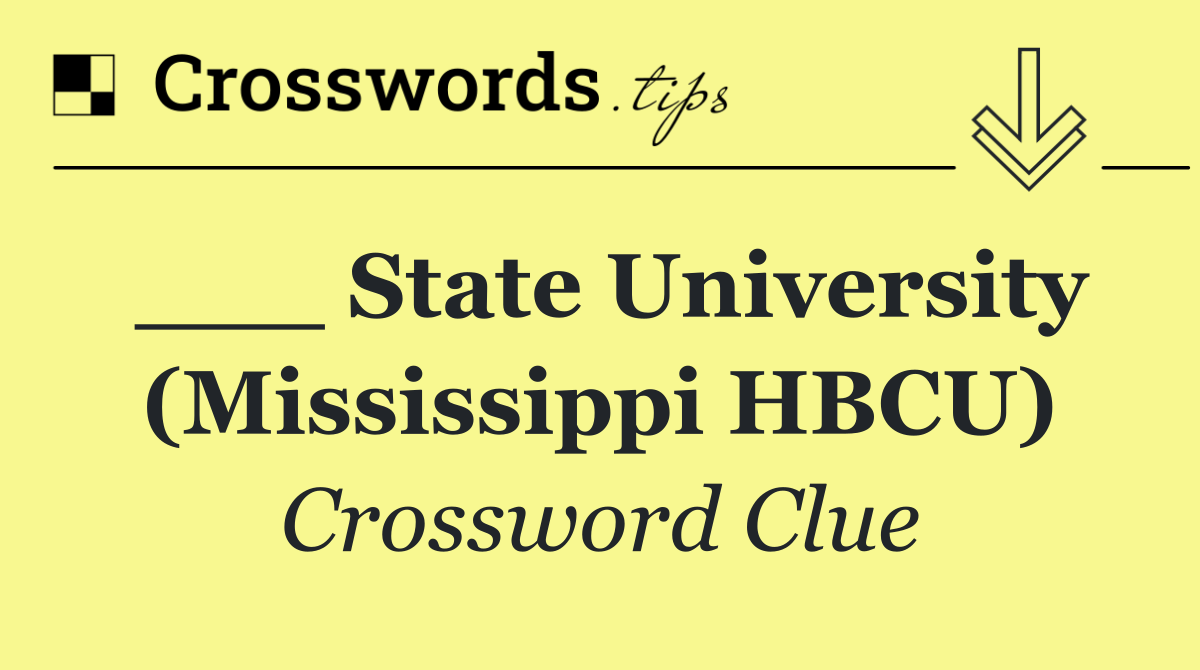 ___ State University (Mississippi HBCU)