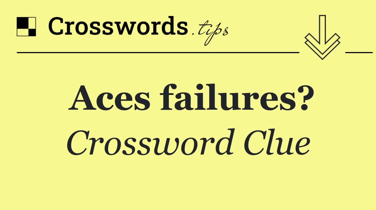 Aces failures?