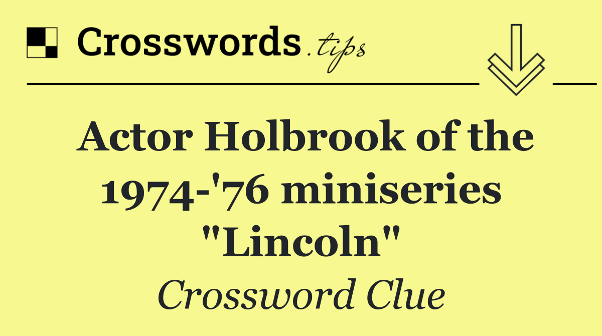 Actor Holbrook of the 1974 '76 miniseries "Lincoln"