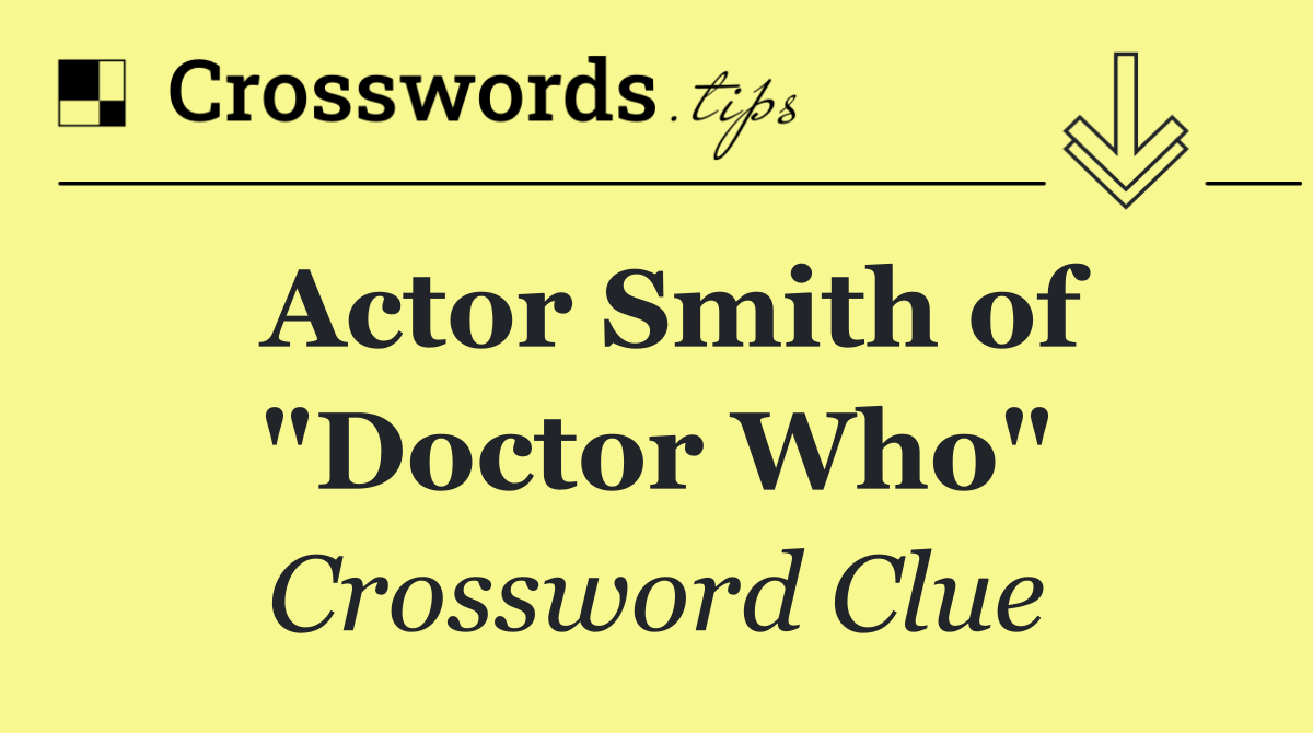 Actor Smith of "Doctor Who"