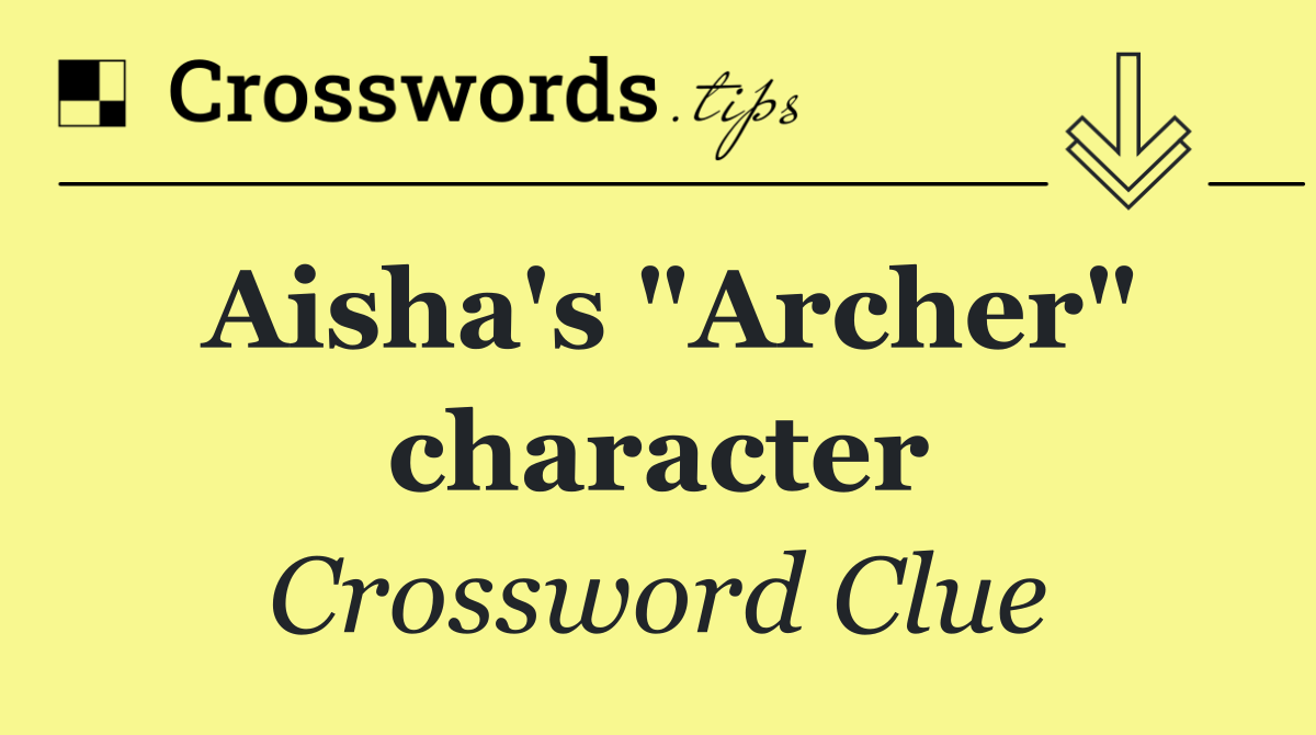 Aisha's "Archer" character