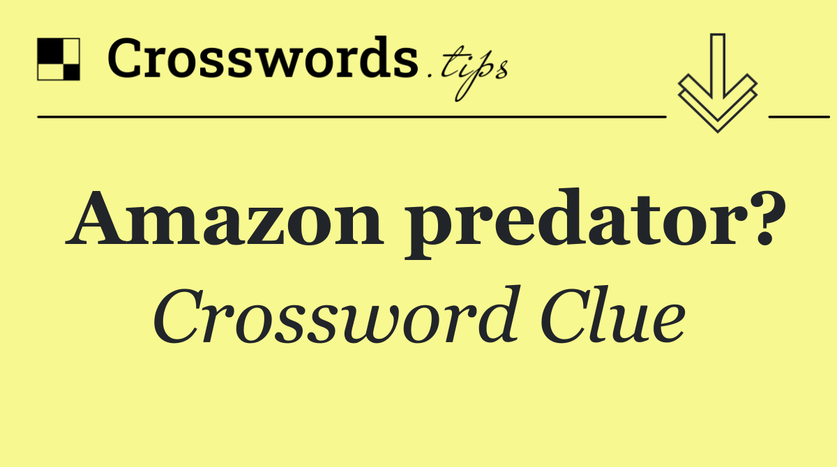 Amazon predator?