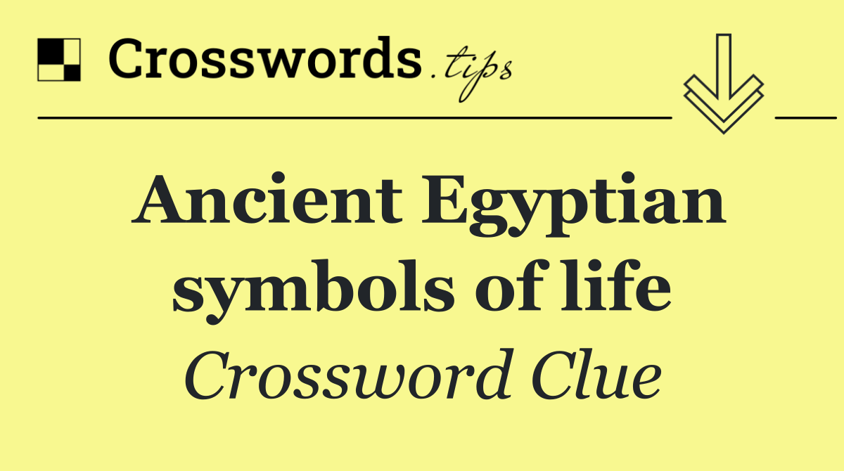 Ancient Egyptian symbols of life