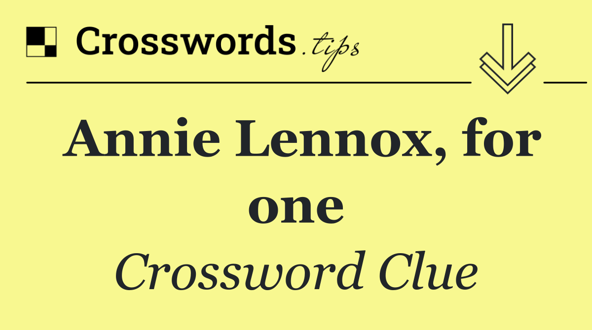 Annie Lennox, for one