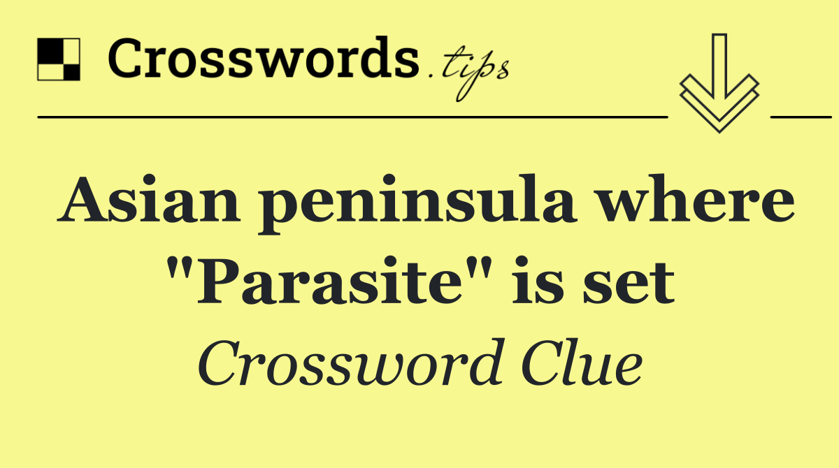 Asian peninsula where "Parasite" is set