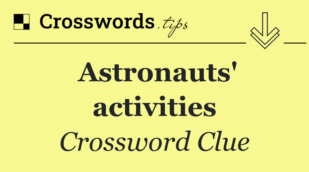 Astronauts' activities