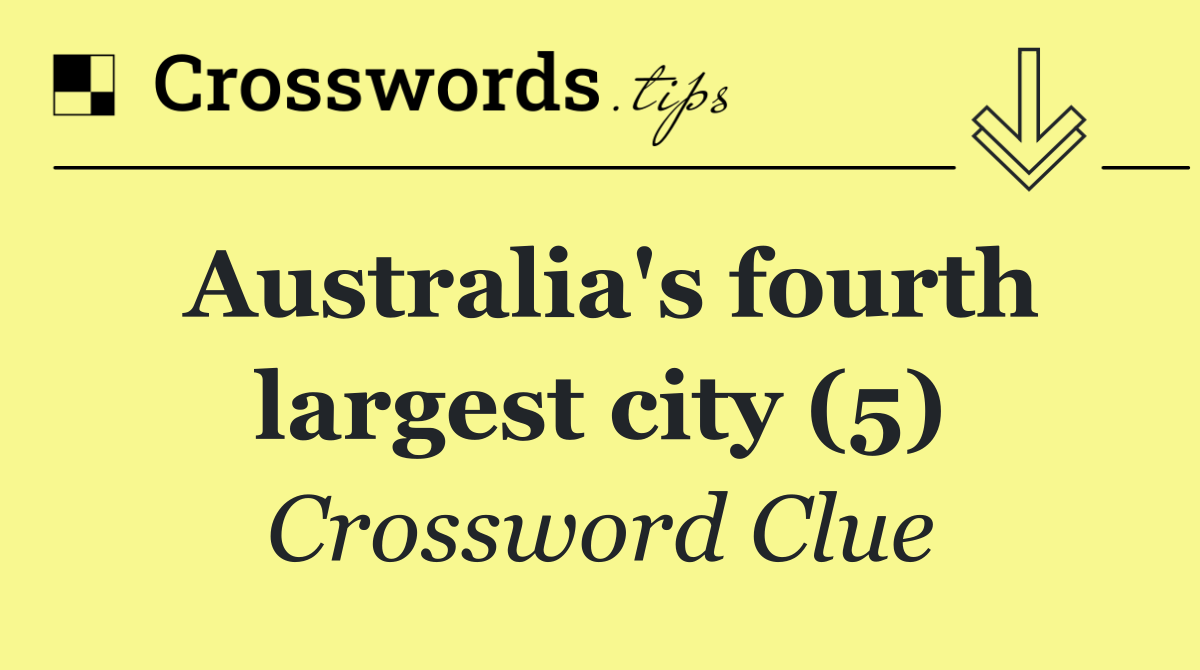 Australia's fourth largest city (5)