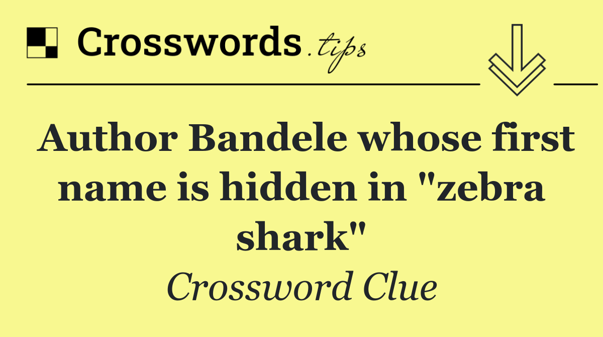 Author Bandele whose first name is hidden in "zebra shark"