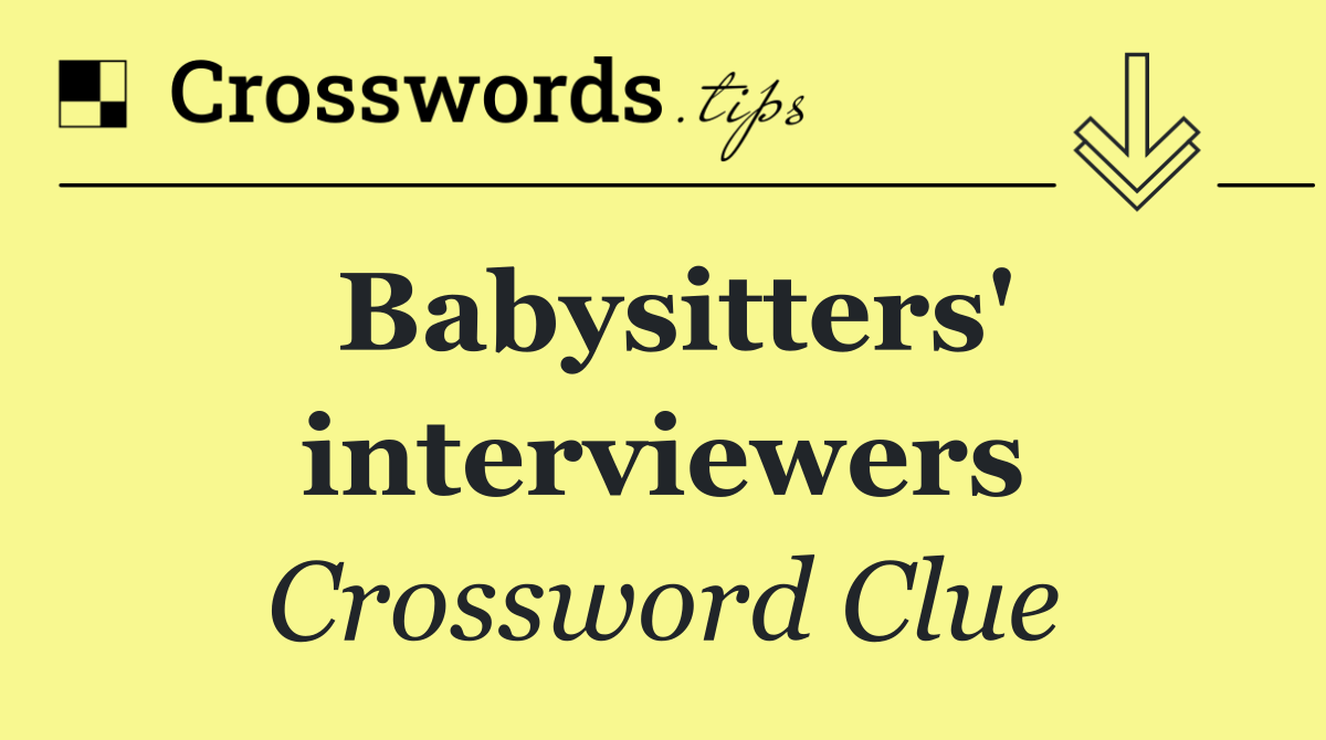 Babysitters' interviewers