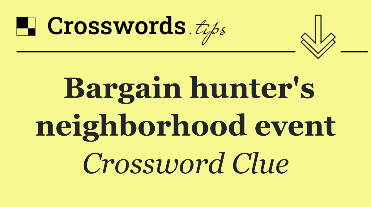 Bargain hunter's neighborhood event