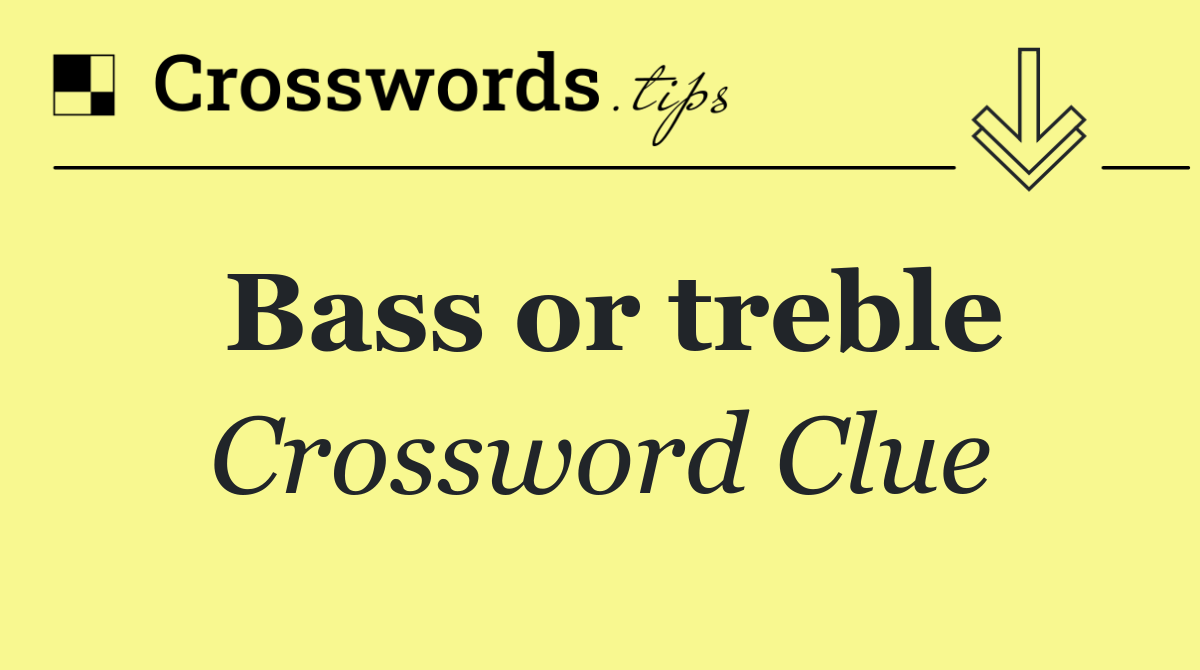 Bass or treble