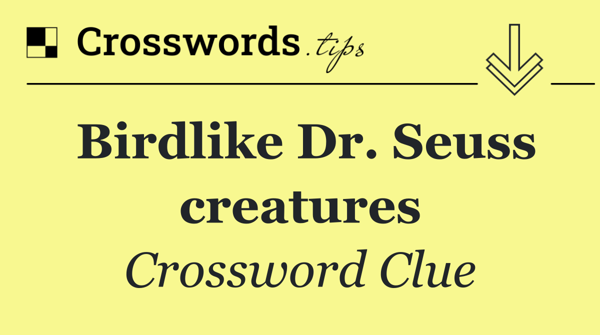 Birdlike Dr. Seuss creatures