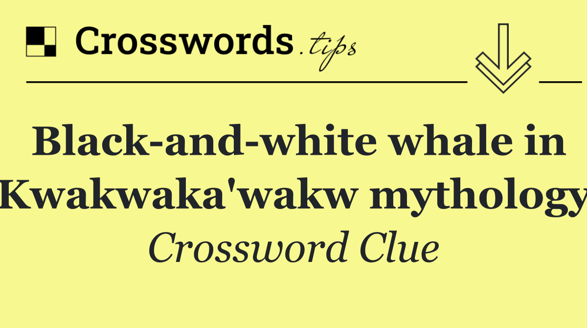 Black and white whale in Kwakwaka'wakw mythology