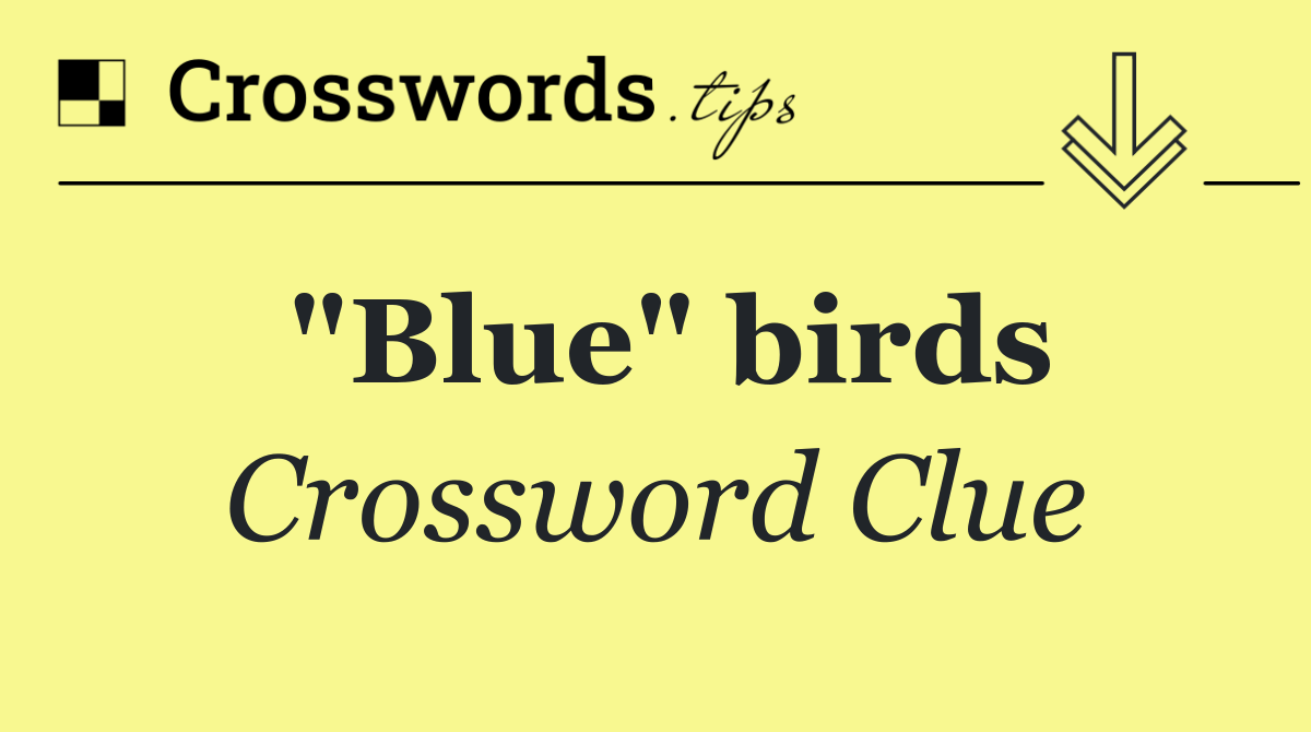 "Blue" birds