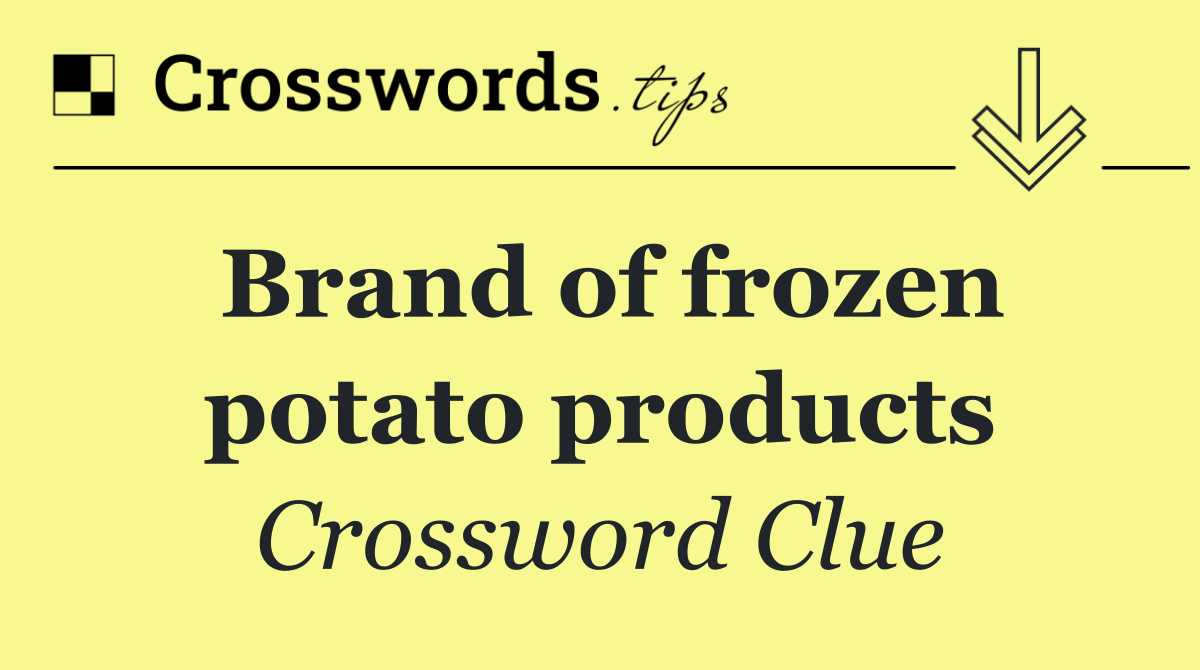 Brand of frozen potato products