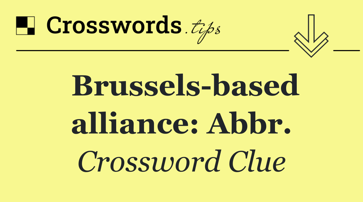 Brussels based alliance: Abbr.