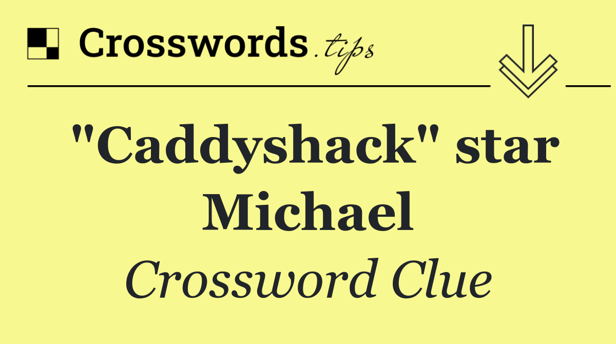 "Caddyshack" star Michael