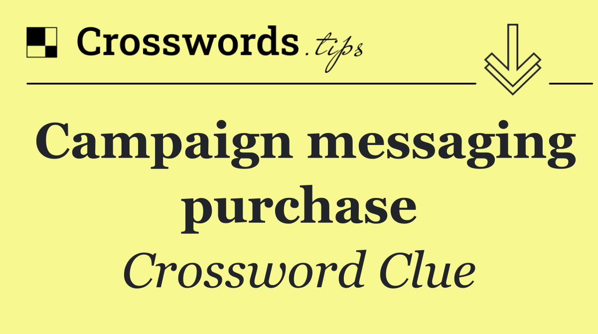 Campaign messaging purchase