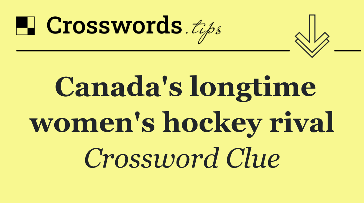 Canada's longtime women's hockey rival