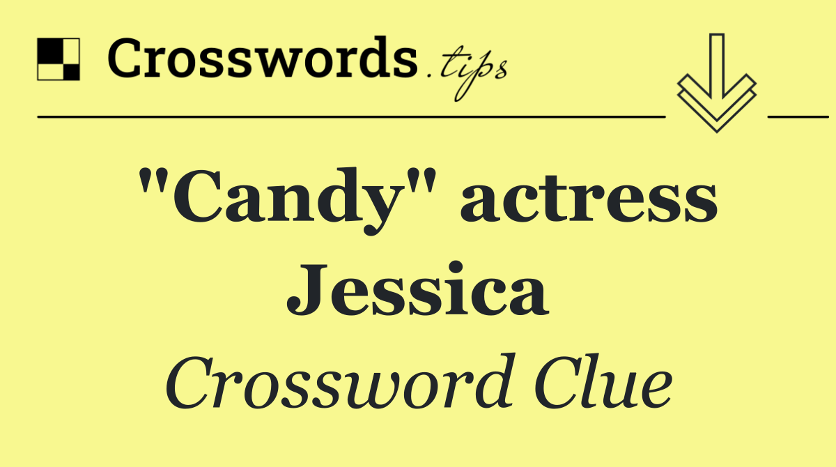 "Candy" actress Jessica