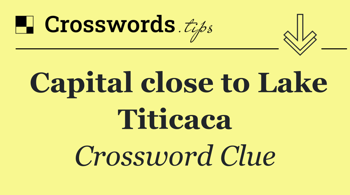 Capital close to Lake Titicaca